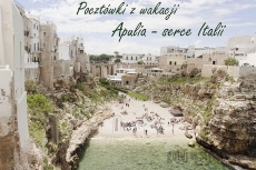 Apulia - Serce Italii - Pocztówki z wakacji 