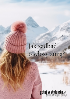 Jak zadbać o włosy zimą?